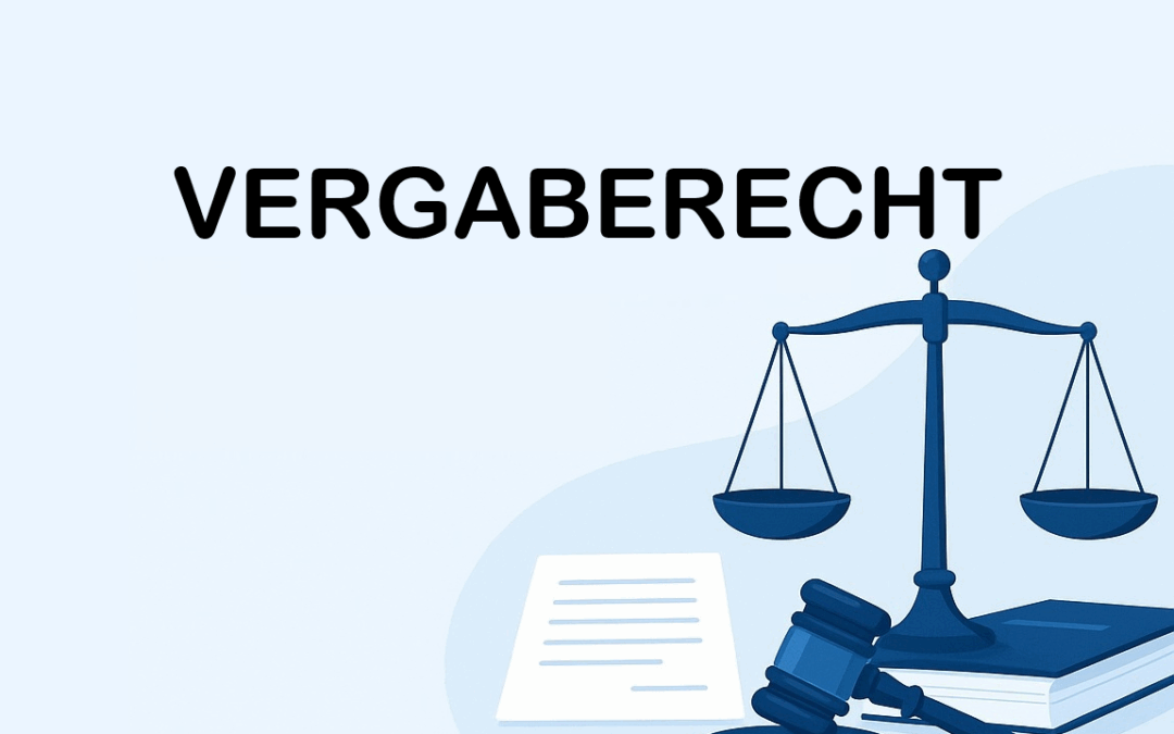 Vergaberecht – Grundlagen, Verfahren und aktuelle Entwicklungen